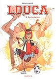 Louca - tome 6 - Confrontations