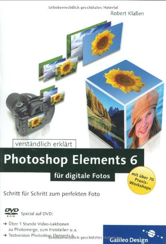 Download Photoshop Elements 6 für digitale Fotos: Schritt für Schritt zum perfekten Foto (Galileo Design)
