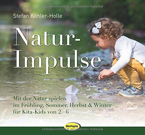 Download NaturImpulse: Mit der Natur spielen im Frühjahr, Sommer, Herbst und Winter Download NaturImpulse: Mit der Natur spielen im Frühjahr, Sommer, Herbst und Winter