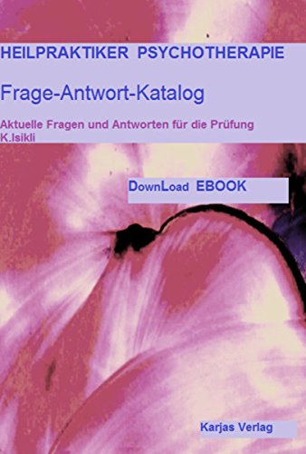 Download Heilpraktiker für Psychotherapie Frage-Antwort-Katalog Fit für die Prüfung: Prüfungsfokussierte Fragen und Antworten für die mündliche und schriftliche Prüfung mit Fallbeispielen aus der Praxis Download Heilpraktiker für Psychotherapie Frage-Antwort-Katalog Fit für die Prüfung: Prüfungsfokussierte Fragen und Antworten für die mündliche und schriftliche Prüfung mit Fallbeispielen aus der Praxis