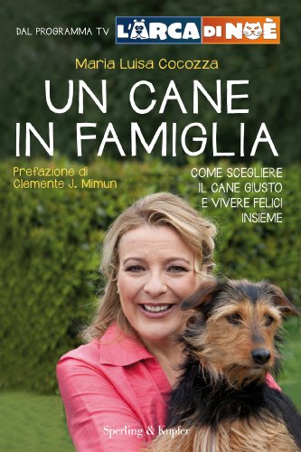 Download Un cane in famiglia: Come scegliere il cane giusto e vivere felici insieme Download Un cane in famiglia: Come scegliere il cane giusto e vivere felici insieme