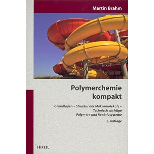 [PDF] Download Polymerchemie kompakt: Grundlagen - Struktur der Makromoleküle - Technisch wichtige Polymere und Reaktivsysteme Kostenlos