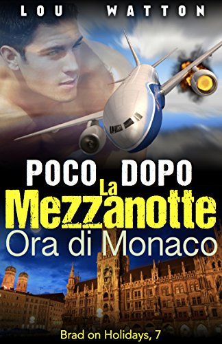 Download Poco Dopo La Mezzanotte Ora Di Monaco:Romanzi Erotici M/M (Brad in Vacanza Vol. 7) Download Poco Dopo La Mezzanotte Ora Di Monaco:Romanzi Erotici M/M (Brad in Vacanza Vol. 7)