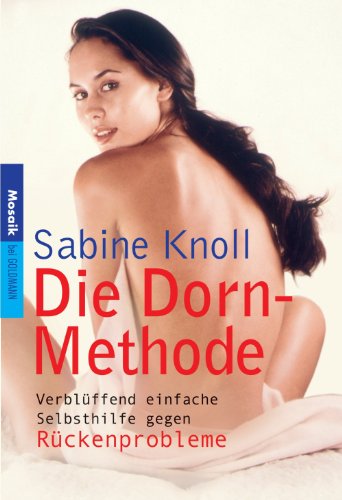 Download Die Dorn-Methode: Verblüffend einfache Selbsthilfe gegen Rückenprobleme - Download Die Dorn-Methode: Verblüffend einfache Selbsthilfe gegen Rückenprobleme -