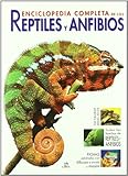 Enciclopedia Completa de los Reptiles y Anfibios (Grandes Obras)
