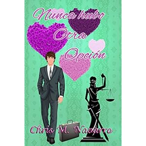 NUNCA HUBO OTRA OPCIÓN (MI ÚNICA OPCIÓN ERES TÚ nº 2)