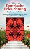 Tantrische Erleuchtung: Sex, Drugs & Meditation by OWK Edgar Hofer