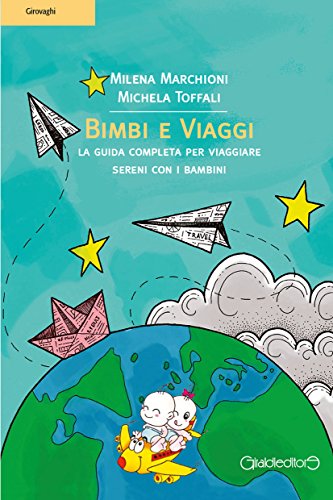 Download Bimbi e Viaggi: La guida completa per viaggiare sereni con i bambini (Girovaghi) Download Bimbi e Viaggi: La guida completa per viaggiare sereni con i bambini (Girovaghi)