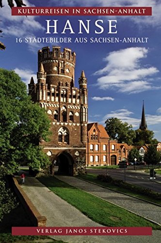 Hanse: 16 Städtebilder aus Sachsen-Anhalt (Kulturreisen in Sachsen-Anhalt) Hanse: 16 Städtebilder aus Sachsen-Anhalt (Kulturreisen in Sachsen-Anhalt)