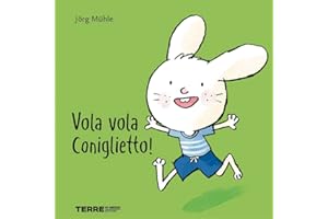 Vola vola coniglietto! Ediz. a colori