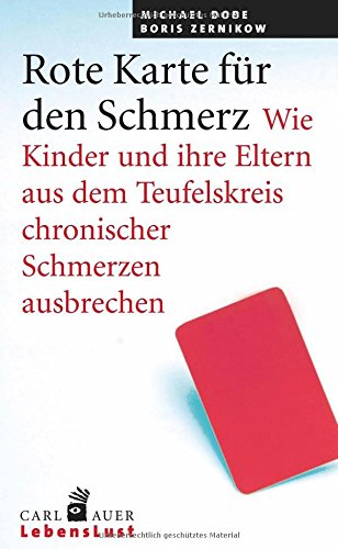 Download Rote Karte für den Schmerz: Wie Kinder und Eltern aus dem Teufelskreis chronischer Schmerzen ausbrechen Download Rote Karte für den Schmerz: Wie Kinder und Eltern aus dem Teufelskreis chronischer Schmerzen ausbrechen
