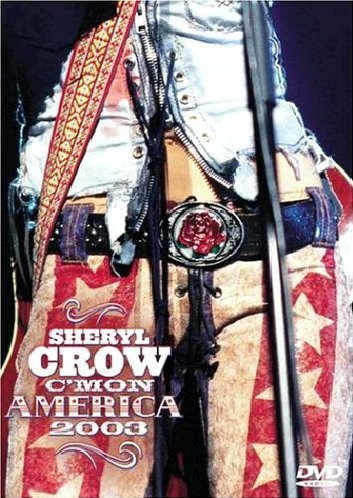 Sheryl Crow - C'Mon America 2003 [DVD]