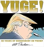 Yuge!: 30 Years of Doonesbury on Trump by 