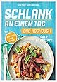 Schlank an einem Tag - Das Kochbuch: Über 80 Rezepte - Diätfrei für immer
