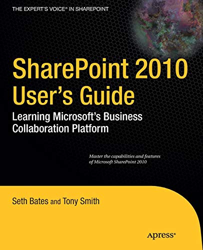 SharePoint 2010 User's Guide: Learning Microsoft's Business Collaboration Platform (Expert's Voice in Sharepoint)