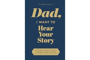 Dad, I Want to Hear Your Story: A Father's Guided Journal to Share His Life & His Love (Deep Sea Cover)