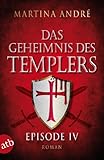 Bücher Neuerscheinungen 2022 - Das Geheimnis des Templers - Episode IV von Martina André