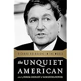 The Unquiet American: Richard Holbrooke in the World