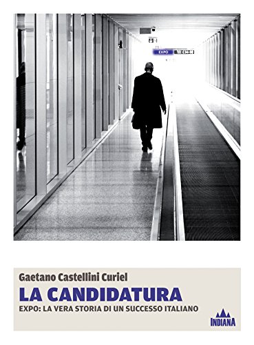 Download La candidatura. Expo: la vera storia di un successo italiano Download La candidatura. Expo: la vera storia di un successo italiano