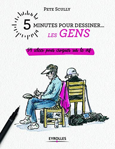 Télécharger 5 minutes pour dessiner... les gens: 54 idées pour croquer sur le vif livre En ligne