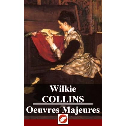 Wilkie Collins: Oeuvres Majeures - 10 titres (Annoté)