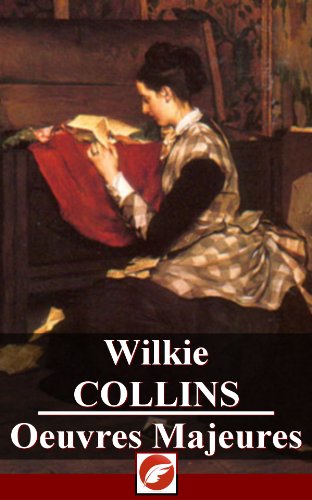 Download Wilkie Collins: Oeuvres Majeures - 10 titres (Annoté) Download Wilkie Collins: Oeuvres Majeures - 10 titres (Annoté)