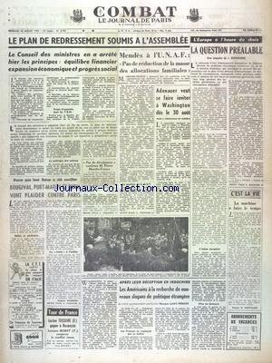 COMBAT [No 3133] du 30/07/1954 - LE PLAN DE REDRESSEMENT SOUMIS A L'ASSEMBLEE - ADENAUER VEUT SE FAIRE INVITER A WASHINGTON - L'EUROPE A L'HEURE DU CHOIX PAR SCHNEIDER - APRES LEUR DECEPTION EN INDOCHINE - LES AMERICAINS A LA RECHERCHE DE NOUVEAUX SLOGANS DE POLITIQUE ETRANGERE gratuit