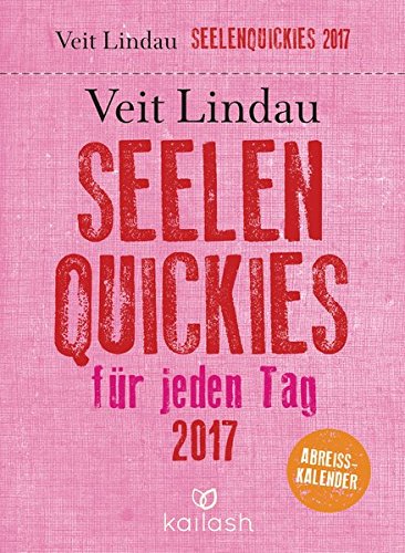 Seelen-Quickies für jeden Tag: Abreißkalender 2017