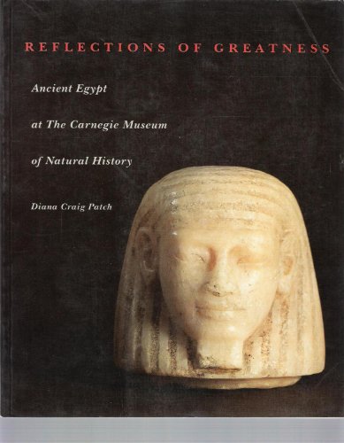 Reflections of Greatness: Ancient Egypt at the Carnegie Museum of Natural History livre