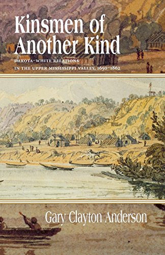 Kinsmen of Another Kind: Dakota-White Relationships in the Upper Mississippi Valley, 1650-1862 (Borealis Book S.)