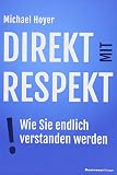 Direkt mit Respekt: Wie Sie endlich verstanden werden by Hoyer Michael