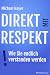 Direkt mit Respekt: Wie Sie endlich verstanden werden by Hoyer Michael