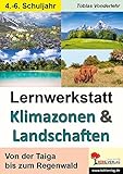 Lernwerkstatt Klimazonen & Landschaften: Von der Taiga bis zum Regenwald by 