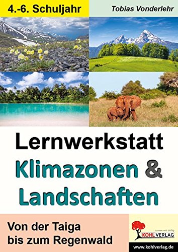 Lernwerkstatt Klimazonen & Landschaften: Von der Taiga bis zum Regenwald