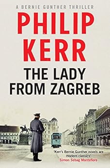 The Lady From Zagreb Bernie Gunther Thriller 10 Bernie
