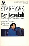 Der Hexenkult als Ur-Religion der Großen Göttin. Magische Übungen, Rituale und Anrufungen by 