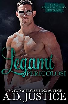 A.D. Justice - Steele Security vol. 02 - Legami Pericolosi (2018)
