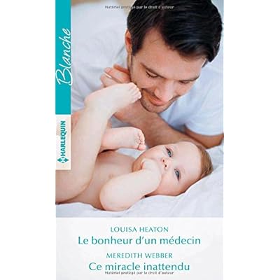 Le bonheur d'un médecin - Ce miracle inattendu Le bonheur d'un médecin - Ce miracle inattendu