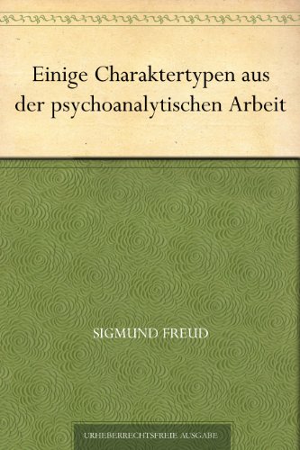 Download Einige Charaktertypen aus der psychoanalytischen Arbeit Download Einige Charaktertypen aus der psychoanalytischen Arbeit