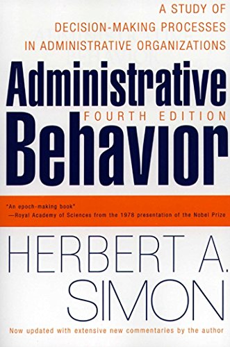 Administrative Behavior, 4th Edition: A Study of Decision-making Processes in Administrative Organis