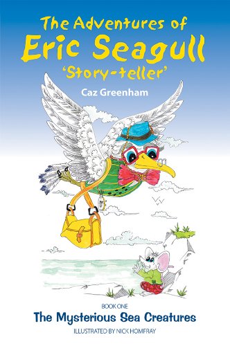 Download The Adventures of Eric Seagull: The Mysterious Sea Creatures (The Adventures of Eric Seagull 'Story-teller' Book 1) Download The Adventures of Eric Seagull: The Mysterious Sea Creatures (The Adventures of Eric Seagull 'Story-teller' Book 1)