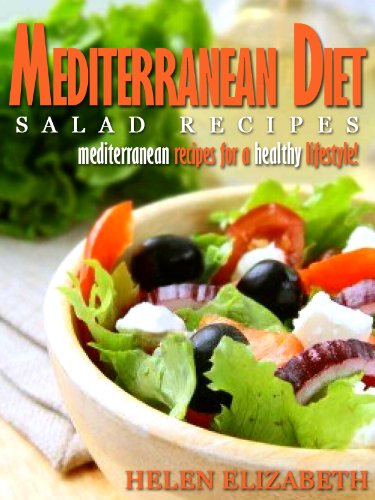 Download Mediterranean Diet Salad Recipes: Mediterranean Recipes For A Healthy Lifestyle Download Mediterranean Diet Salad Recipes: Mediterranean Recipes For A Healthy Lifestyle