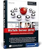 BizTalk Server 2010: Administration, Entwicklung und Einsatz (Galileo Computing) by 