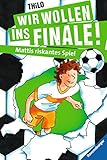 Wir wollen ins Finale! Mattis riskantes Spiel by THiLO, Jürgen Rieckhoff