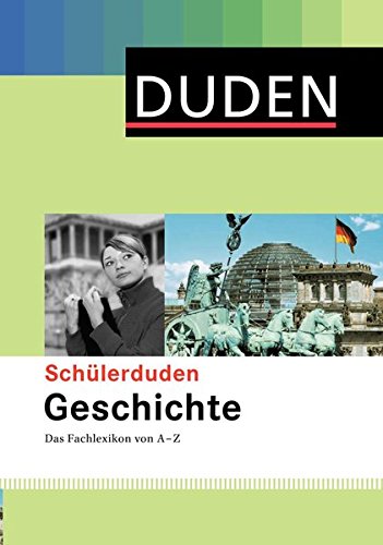 Download Duden. Schülerduden Geschichte: Das Fachlexikon von A-Z