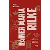 B&uuml;t&uuml;n &Ouml;yk&uuml;leri - Rainer Maria Rilke