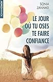 Le jour où tu oses te faire confiance