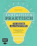 Image de Fantastisch praktisch – Die besten Alltagstipps: Richtig gute Tricks für Haushalt, Gesundheit und