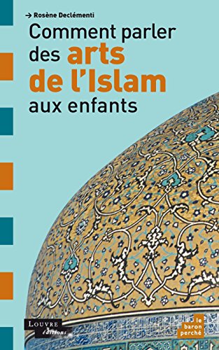 couverture de : Comment parler des arts de l'Islam aux enfants