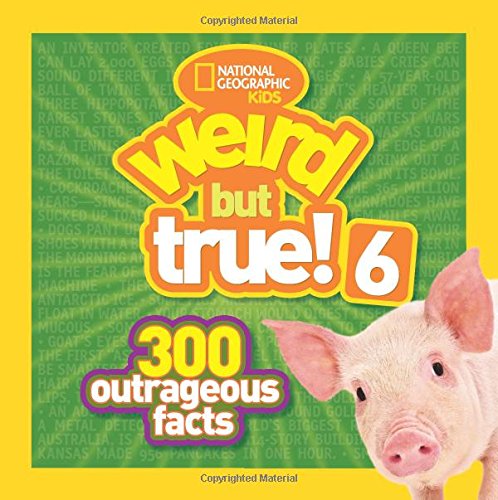 Download Weird But True! 6: 300 Outrageous Facts (Weird But True )